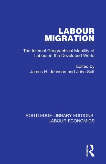 Labour Migration - The Internal Geographical Mobility of Labour in the Developed World