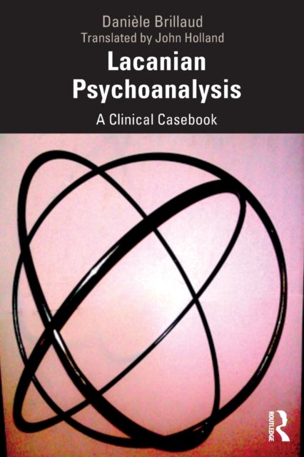 Lacanian Psychoanalysis - A Clinical Casebook