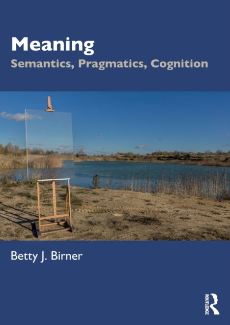 Meaning - Semantics, Pragmatics, Cognition