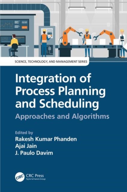 Integration of Process Planning and Scheduling - Approaches and Algorithms