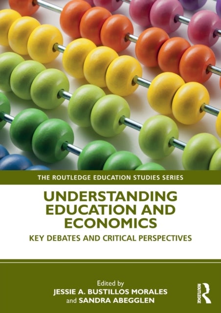 Understanding Education and Economics - Key Debates and Critical Perspectives
