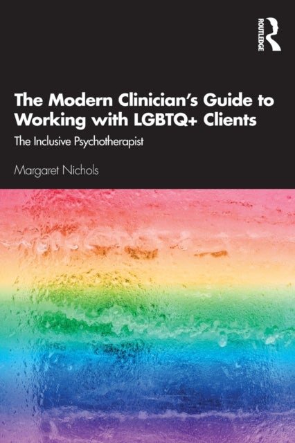 The Modern Clinician's Guide to Working with LGBTQ+ Clients - The Inclusive Psychotherapist