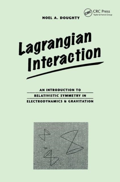 Lagrangian Interaction - An Introduction To Relativistic Symmetry In Electrodynamics And Gravitation