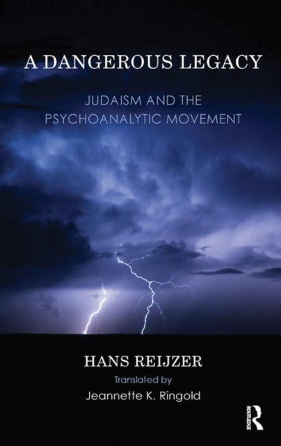 A Dangerous Legacy - Judaism and the Psychoanalytic Movement