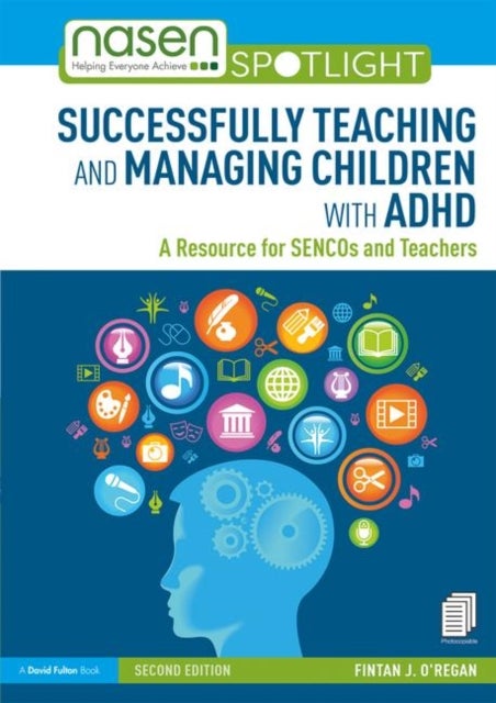 Successfully Teaching and Managing Children with ADHD - A Resource for SENCOs and Teachers