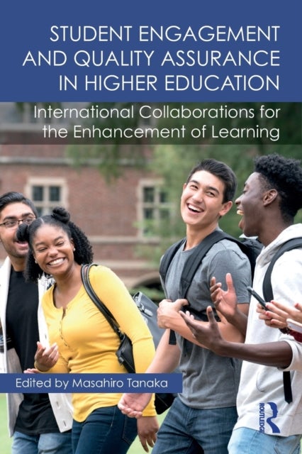 Student Engagement and Quality Assurance in Higher Education - International Collaborations for the Enhancement of Learning
