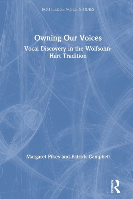 Owning Our Voices - Vocal Discovery in the Wolfsohn-Hart Tradition