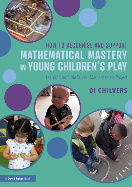 How to Recognise and Support Mathematical Mastery in Young Children’s Play
