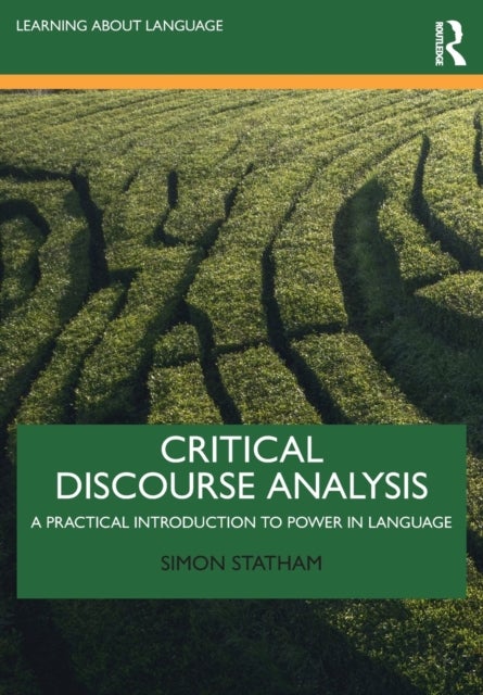 Critical Discourse Analysis - A Practical Introduction to Power in Language