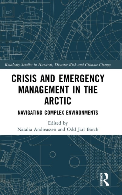 Crisis and Emergency Management in the Arctic - Navigating Complex Environments