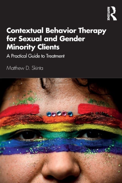 Contextual Behavior Therapy for Sexual and Gender Minority Clients - A Practical Guide to Treatment