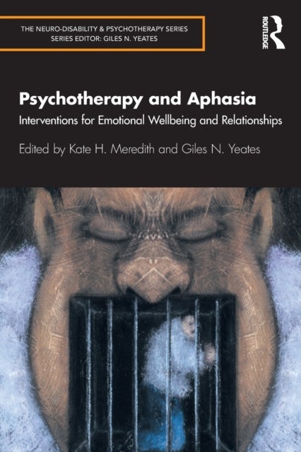 Psychotherapy and Aphasia - Interventions for Emotional Wellbeing and Relationships