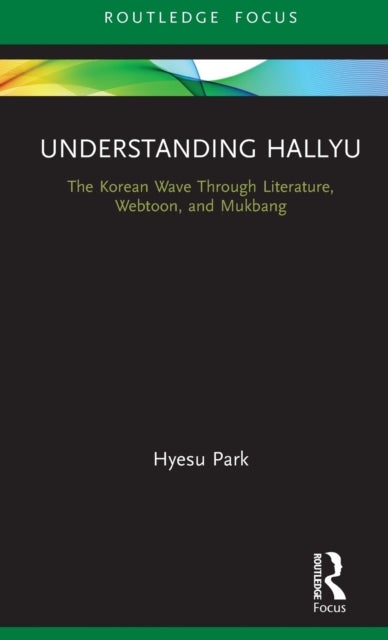 Understanding Hallyu - The Korean Wave Through Literature, Webtoon, and Mukbang