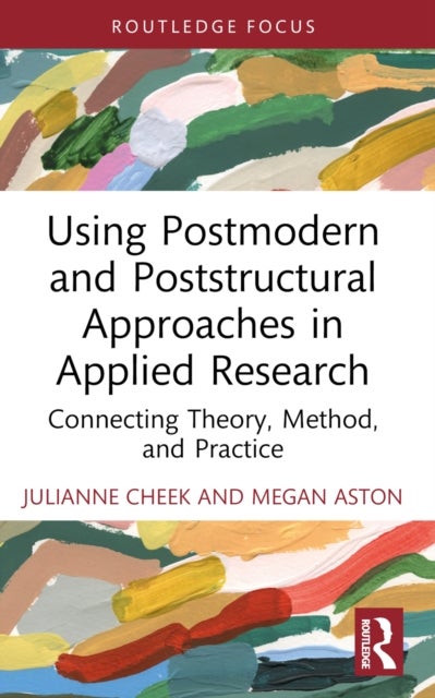 Using Postmodern and Poststructural Approaches in Applied Research - Connecting Theory, Method, and Practice