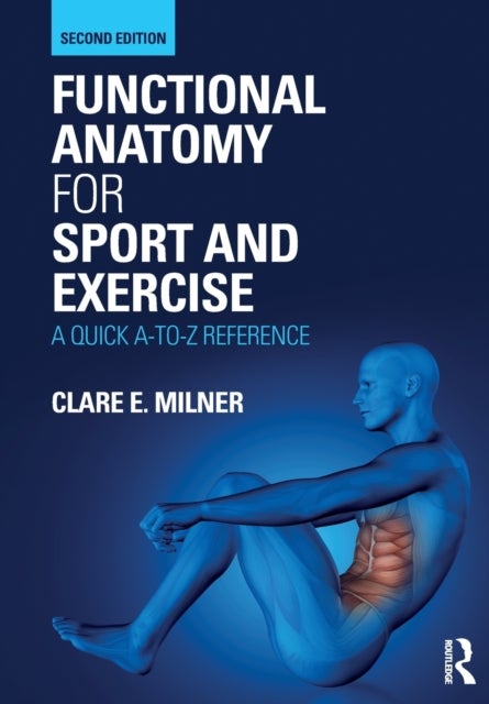 Functional Anatomy for Sport and Exercise - A Quick A-to-Z Reference