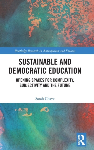 Sustainable and Democratic Education - Opening Spaces for Complexity, Subjectivity and the Future