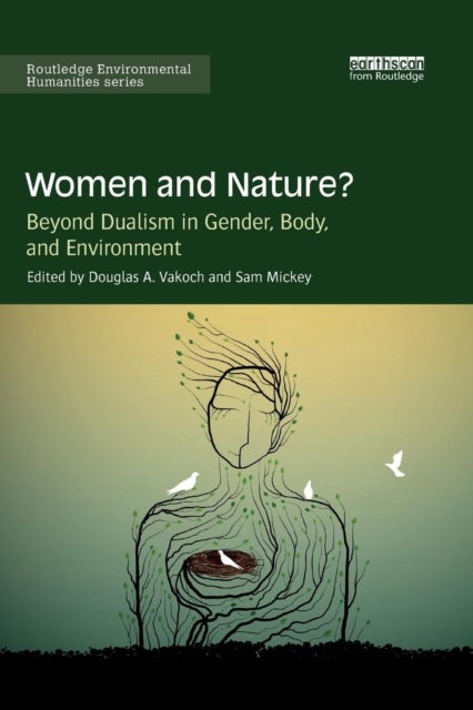 Women and Nature? - Beyond Dualism in Gender, Body, and Environment