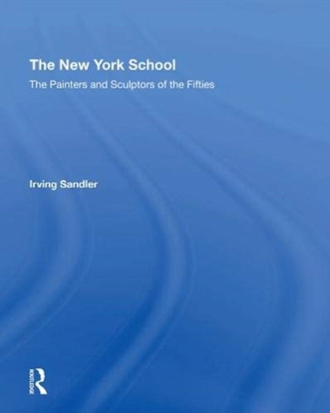 New York School - The Painters and Sculptors of the Fifties