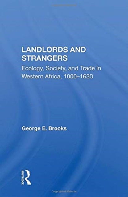 Landlords And Strangers - Ecology, Society, And Trade In Western Africa, 1000-1630