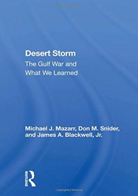 Desert Storm - The Gulf War and What We Learned