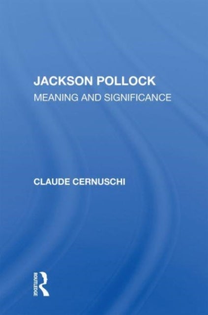 Jackson Pollack - Meaning And Significance