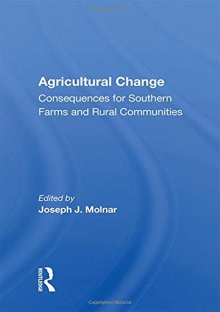 Agricultural Change - Consequences For Southern Farms And Rural Communities