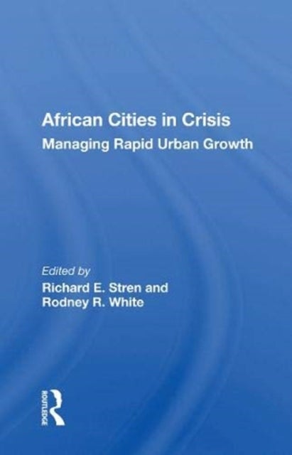 African Cities In Crisis - Managing Rapid Urban Growth