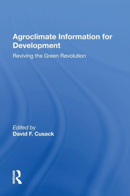 Agroclimate Information For Development - Reviving The Green Revolution