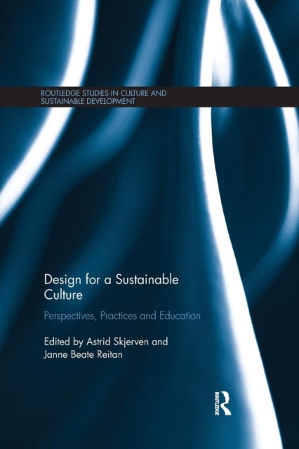 Design for a Sustainable Culture - Perspectives, Practices and Education