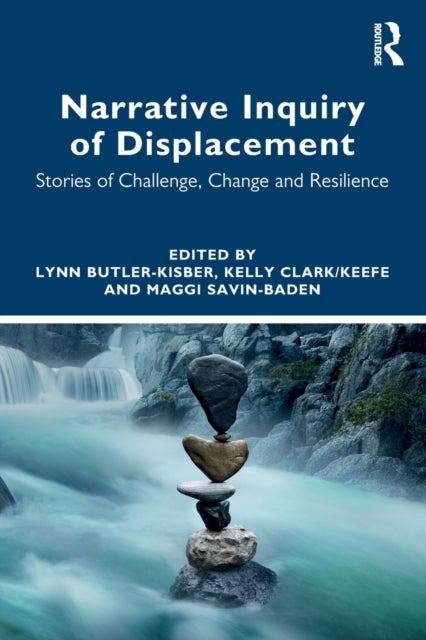 Narrative Inquiry of Displacement - Stories of Challenge, Change and Resilience