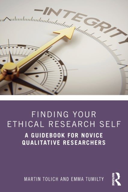 Finding Your Ethical Research Self - A Guidebook for Novice Qualitative Researchers