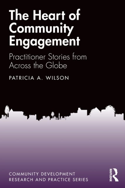 The Heart of Community Engagement - Practitioner Stories from Across the Globe