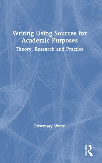 Writing Using Sources for Academic Purposes - Theory, Research and Practice