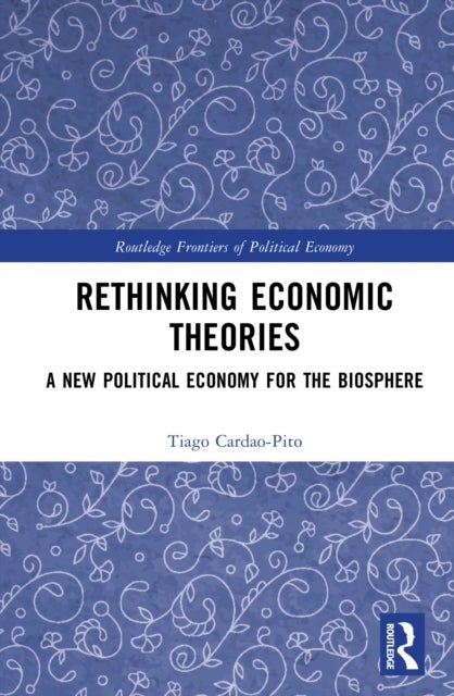 Rethinking Economic Theories - A New Political Economy for the Biosphere