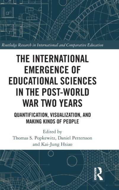 The International Emergence of Educational Sciences in the Post-World War Two Years - Quantification, Visualization, and Making Kinds of People