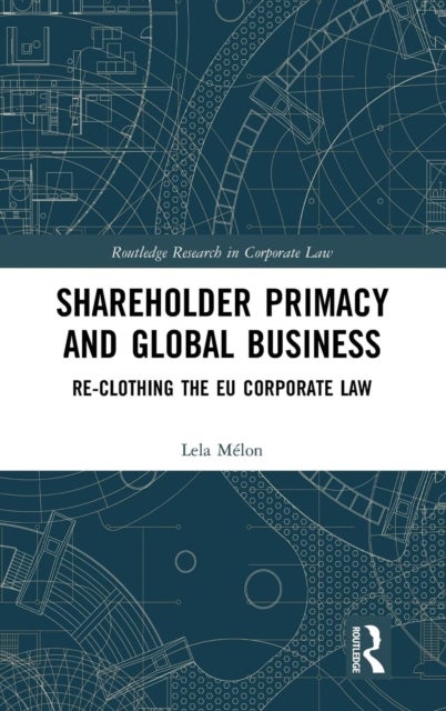 Shareholder Primacy and Global Business - Re-clothing the EU Corporate Law