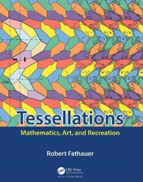 Tessellations - Mathematics, Art, and Recreation