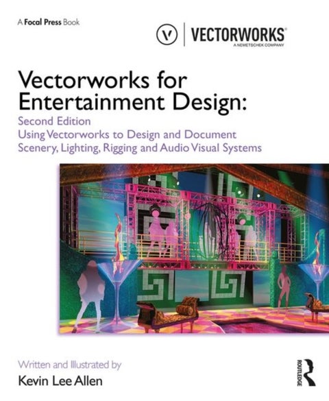 Vectorworks for Entertainment Design - Using Vectorworks to Design and Document Scenery, Lighting, Rigging and Audio Visual Systems