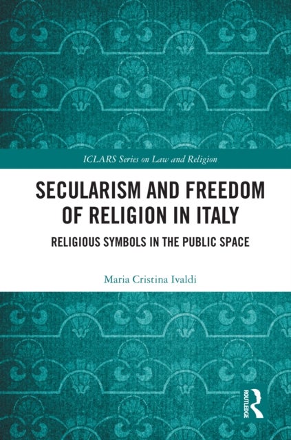 Secularism and Freedom of Religion in Italy - Religious Symbols in the Public Space
