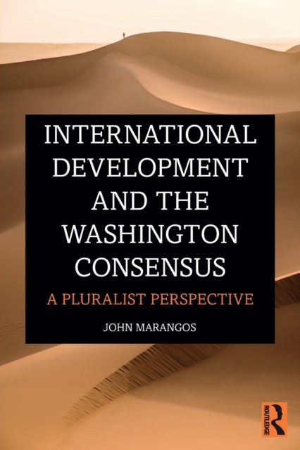 International Development and the Washington Consensus - A Pluralist Perspective