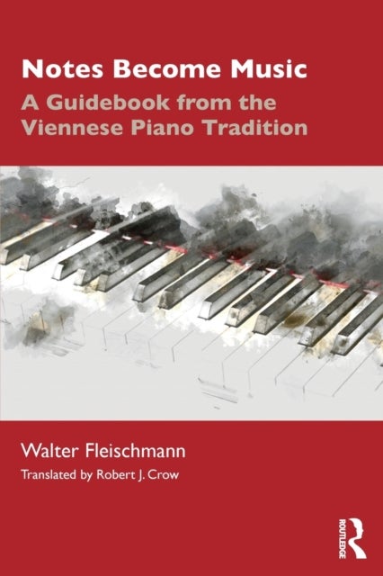 Notes Become Music - A Guidebook from the Viennese Piano Tradition