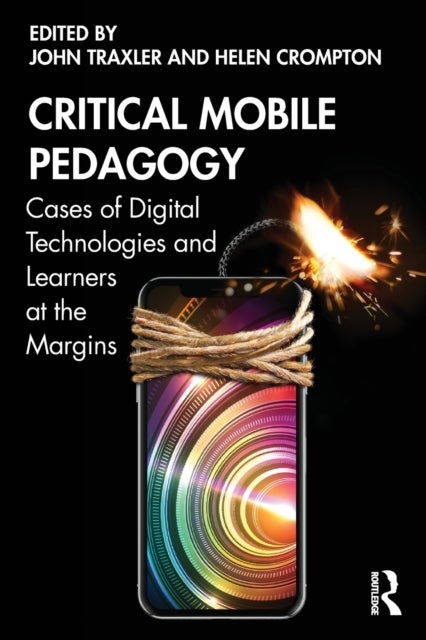 Critical Mobile Pedagogy - Cases of Digital Technologies and Learners at the Margins