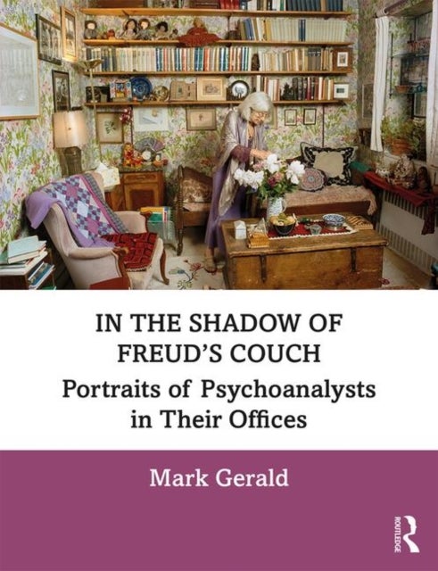 In the Shadow of Freud¿s Couch - Portraits of Psychoanalysts in Their Offices