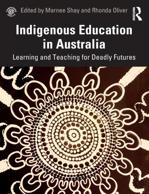 Indigenous Education in Australia - Learning and Teaching for Deadly Futures