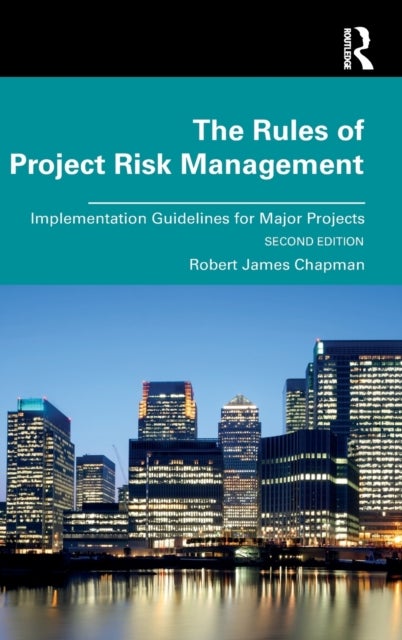 The Rules of Project Risk Management - Implementation Guidelines for Major Projects