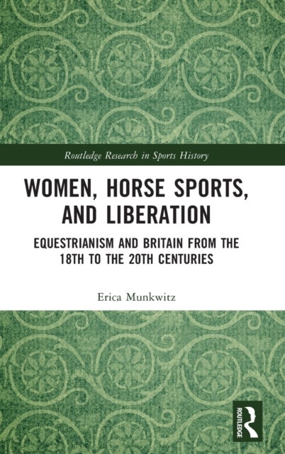 Women, Horse Sports and Liberation - Equestrianism and Britain from the 18th to the 20th Centuries