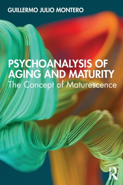 Psychoanalysis of Aging and Maturity - The Concept of Maturescence