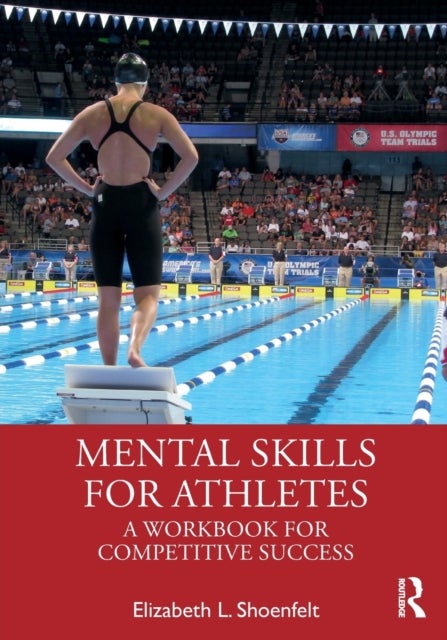 Mental Skills for Athletes - A Workbook for Competitive Success