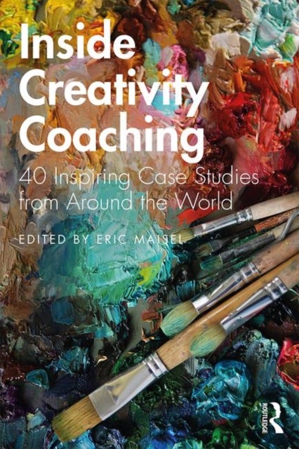 Inside Creativity Coaching - 40 Inspiring Case Studies from Around the World