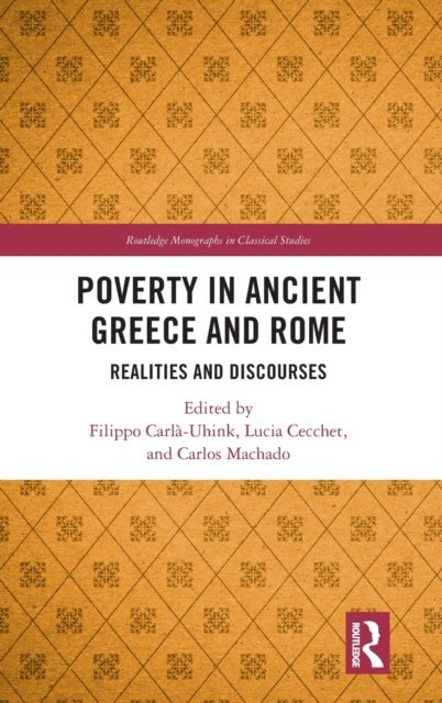 Poverty in Ancient Greece and Rome - Realities and Discourses